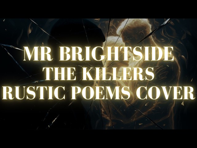 Mr Brightside - The Killers (Rustic Poems Cover) Slowed Down Reimagined Version