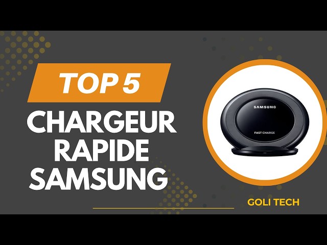 Top 5 Meilleur Chargeur Rapide Samsung 2026 - Les 5 Chargeur Rapide Samsung Test