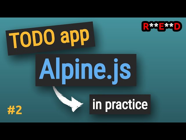 Learn Alpine.js in practice #2: Alpine js project - TODO app | Alpine.js course