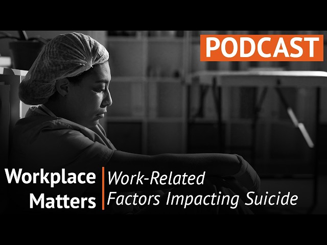 Workplace Matters | Work-Related Factors Impacting Suicide