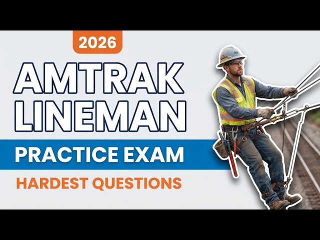 Amtrak Lineman Written Assessment Practice Exam: 10 Essential Questions with Detailed Explanations