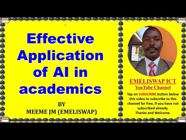 EFFECTIVE APPLICATION OF ARTIFICIAL INTELLIGENCE (AI) IN ACADEMICS
