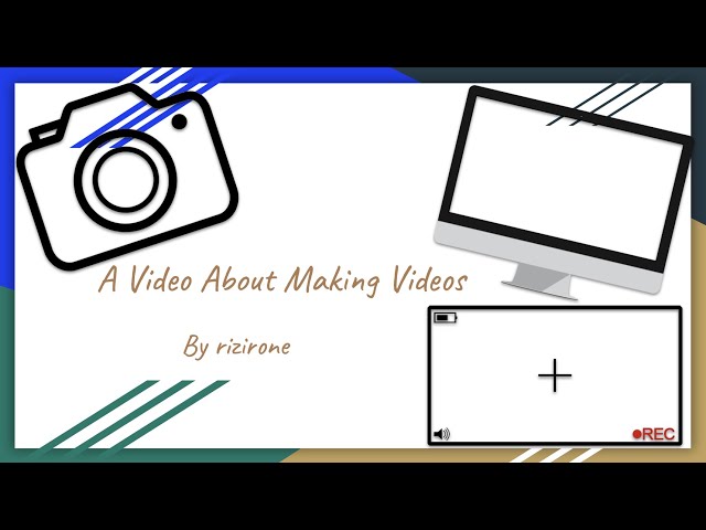 A Video About Making Videos