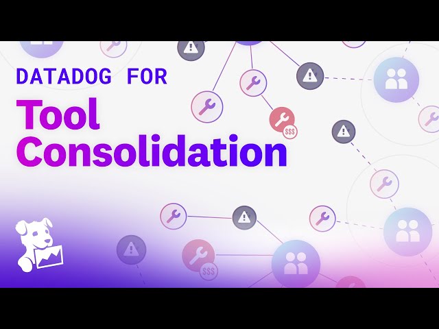 Datadog for Tool Consolidation: Unify teams, tools, and technologies