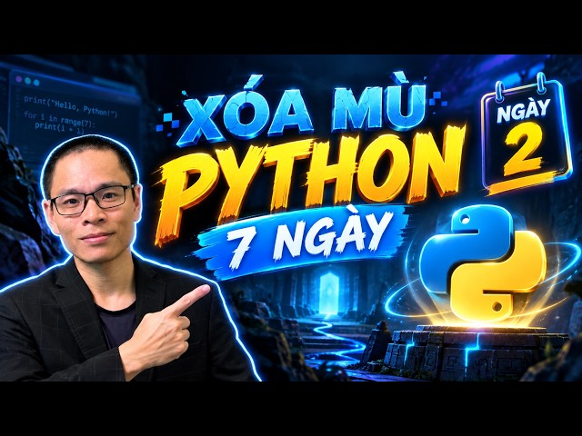 Xóa Mù Python Trong 7 Ngày | Ngày Thứ 2