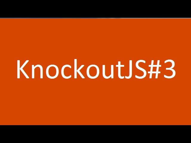 KnockoutJS Tutorial #3 - the text binding