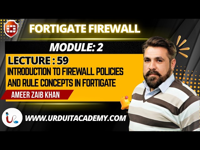 🛡️ NSE Module 2 | Lecture 59 🌐⚡ | Introduction to Firewall Policies & Rule Concepts in FortiGate |