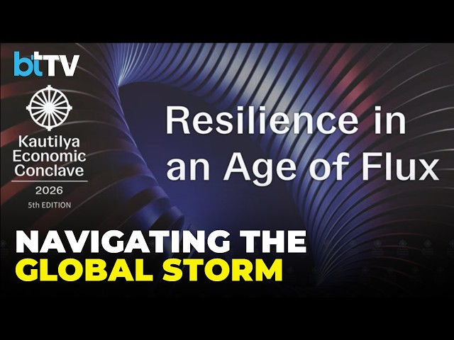 Kautilya Economic Conclave Day 1 Live: Resilience In The Age Of Flux | Business Today TV