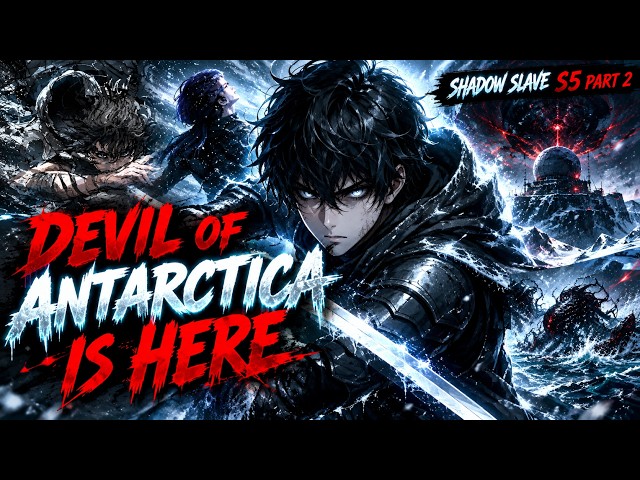 Shadow Slave Season 5 Part 2 | Devil of Antarctica & Mystery of LO49 | Explained in Hindi