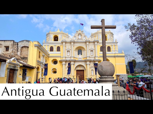 First Impressions of Antigua Guatemala: Guatemala's No.1 Tourist Destination Is Overcrowded? [#133]