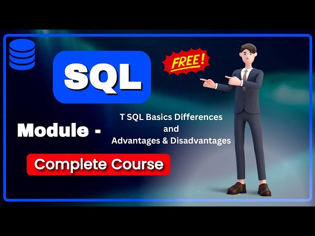 Free Course - Module 06 T SQL Basics Differences and Advantages & Disadvantages