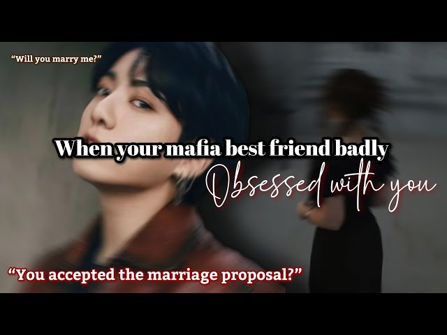 When your mafia best friend badly obsessed with you Jungkook ff