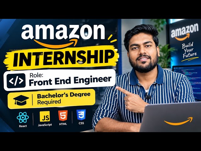 Amazon Front End Engineer Internship 2027 | Bachelor’s Degree Required | Eligibility, Skills & Apply
