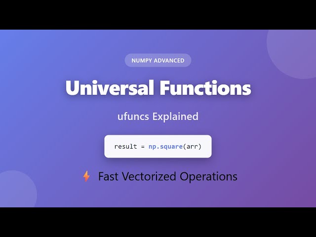 NumPy Universal Functions (ufuncs) Explained - Fast Vectorized Operations Tutorial