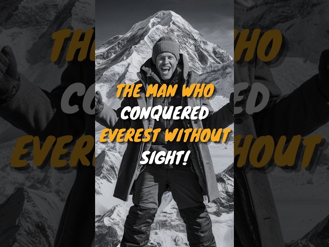The Man Who Conquered Everest Without Sight! #Shorts #ErikWeihenmayer #BlindManCkimbsEverest #Grit