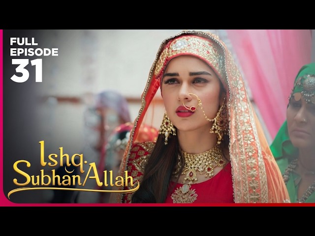 Ishq Subhan Allah Drama Serial  | Episode 31 | Eisha Singh & Adnan Khan | Latest Hindi drama 2026