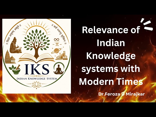 Relevance of INdian Knowledge systems with Modern Times