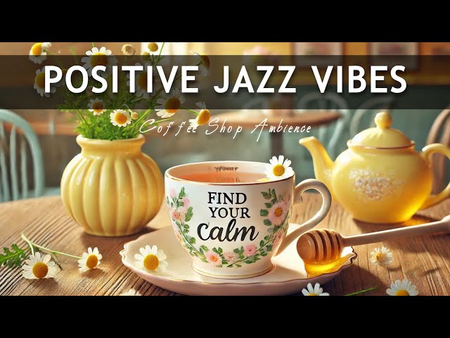 Positive Jazz Vibes ☕ Relaxing Bossa Nova Instrumentals for Holidays, Happiness & Calm Moments