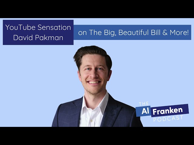 YouTube Sensation David Pakman on The Big, Beautiful Bill and More!