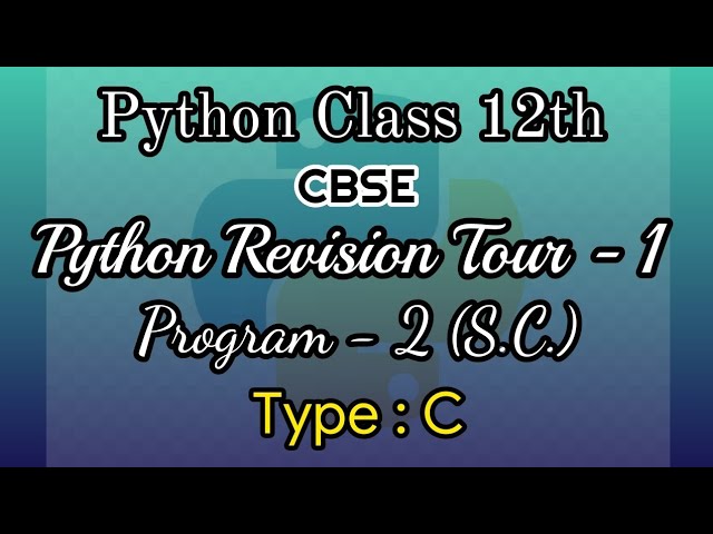 Python Revision Tour 1 | Class 12th | CBSE Latest (2020) Program 2 (Source-Code) [Simplest]