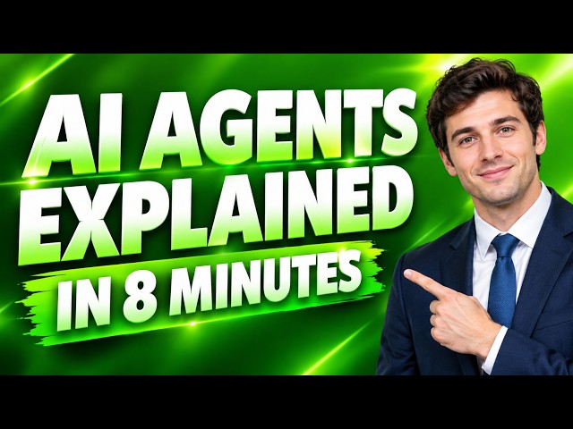 AI Agents Explained in 8 Minutes | The Complete Guide