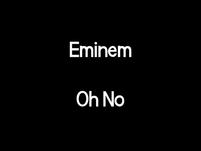Eminem - Oh No (Lyrics)