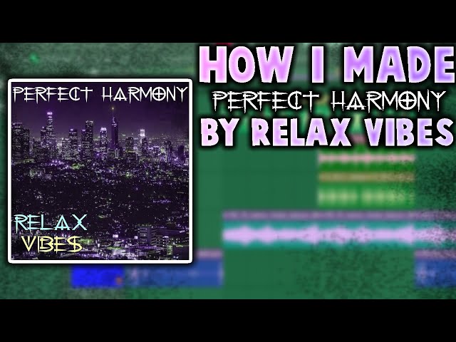 How I Made the Beat "PERFECT HARMONY" By Relax Vibes