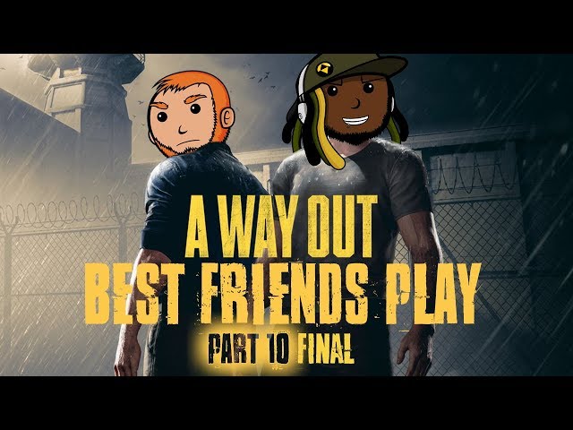 Best Friends Play A Way Out (Part 10 FINAL)