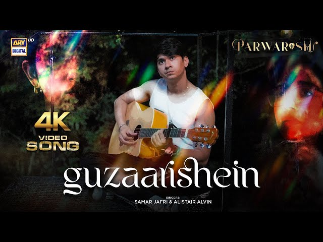 GUZAARISHEIN | VIDEO SONG - 4K | PARWARISH | AINA ASIF x SAMAR JAFRI | ARY Digital
