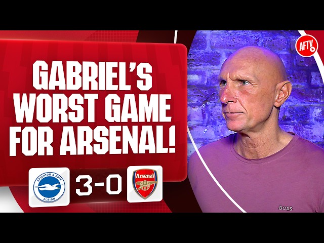 Gabriel's WORST Game For Arsenal! (Lee Judges) | Brighton 3-0 Arsenal