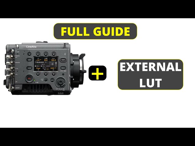 How to Load and Preview External LUTs in Sony Venivce 1 and Sony Venice 2 Camera