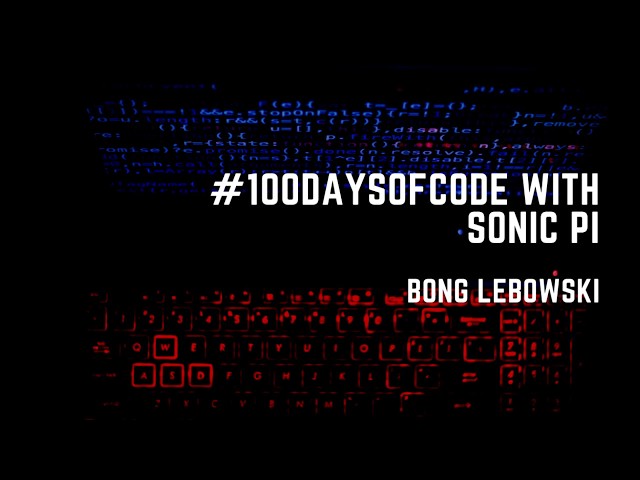 #100DaysOfCode with Sonic Pi - Day 6 - Live Coding | Bong Lebowski