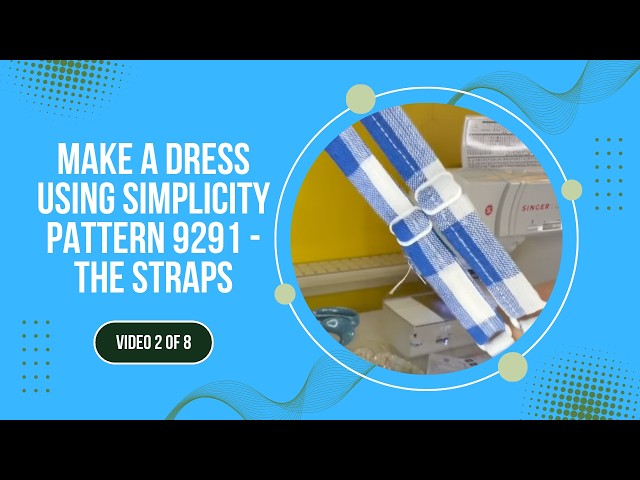 How to Sew Bodice Straps | Simplicity Pattern 9291 (Part 2)