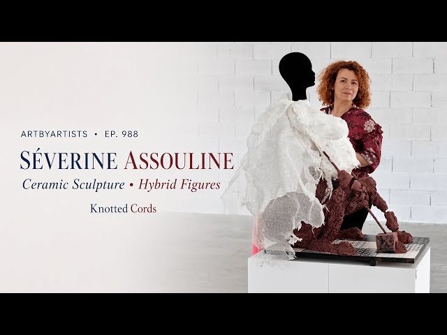 Ceramic Sculpture, Hybrid Figures & Knotted Cords | Séverine Assouline (Ep. 988)