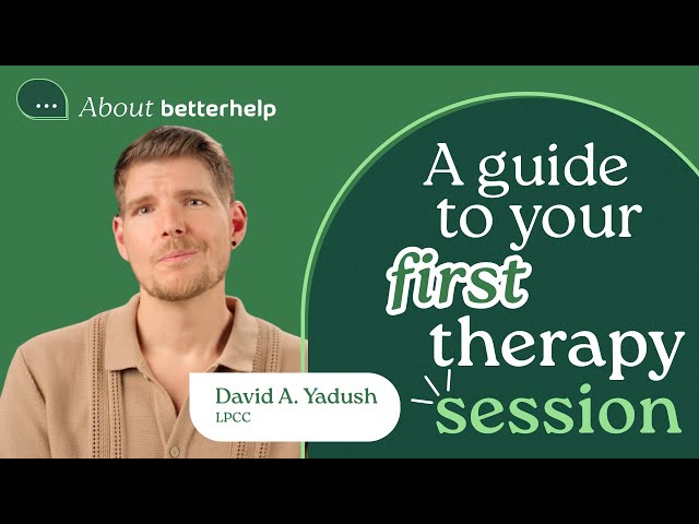 Your First Therapy Session Explained by a Licensed Therapist | About BetterHelp