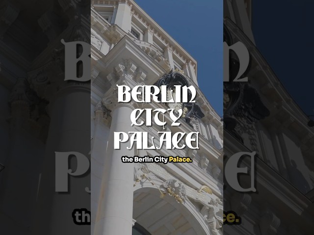 How Berlin Got Its Palace Back