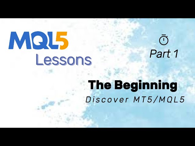 MQL Beginner Lessons Part 1: Discover MT5/MQL5 and Set up