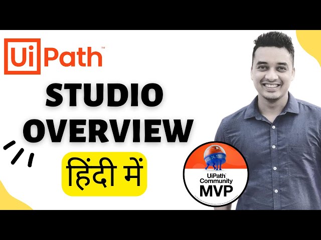 🔴 4.   [Hindi] :  Overview of UiPath Studio | Beginners | RPA in Hindi | UiPath हिन्दी Tutorials