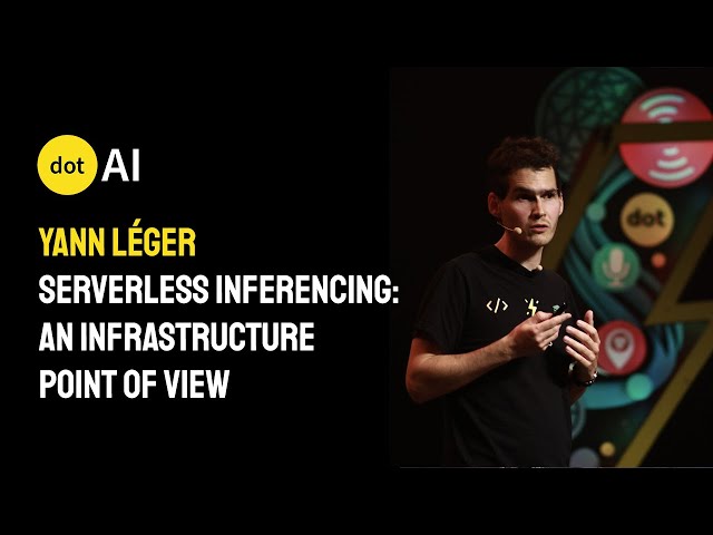 dotAI 2024 - Yann Léger - Serverless inferencing: an infrastructure point of view