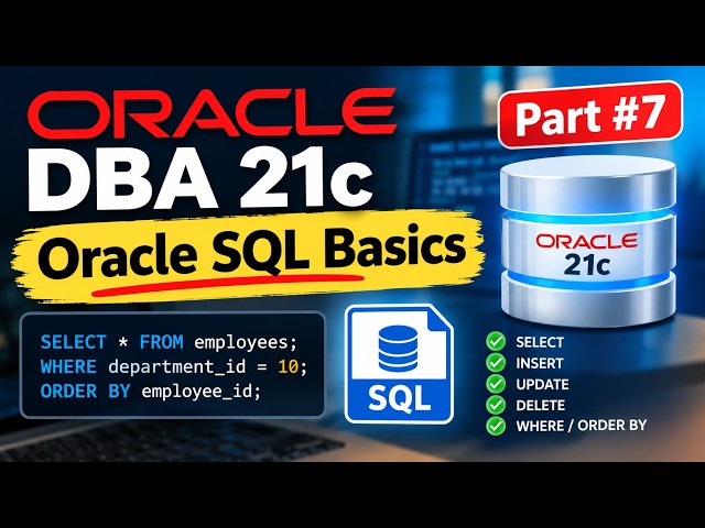 Oracle DBA 21c – Part #7 | Oracle SQL Basics