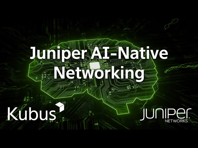 Juniper AI-Native Networking: The Dawn of a New Era - Kubus | Juniper Networks