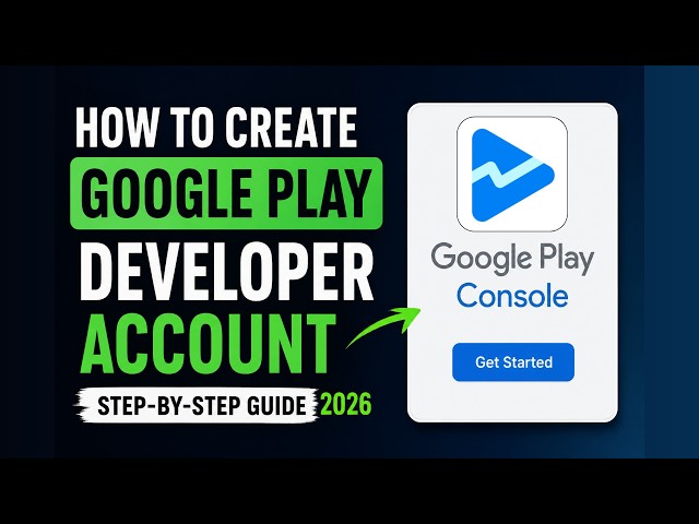 How to Create a Google Play Developer Account (Step-by-Step Tutorial 2026)