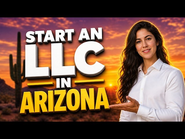 Arizona LLC: How To Start An LLC In Arizona In 2026