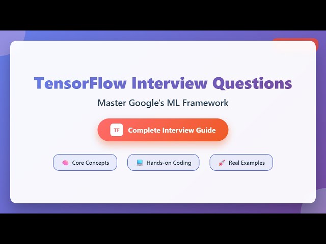 TensorFlow Interview Questions - Complete Guide to Google's ML Framework