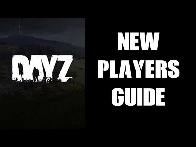 New Players Beginners Guide To DayZ On Xbox & PlayStation In 2022: The Start Of Your Epic Journey!