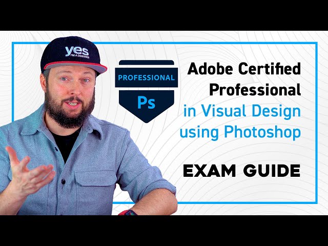 Adobe Certified Professional in Visual Design using Adobe Photoshop - Exam Guide