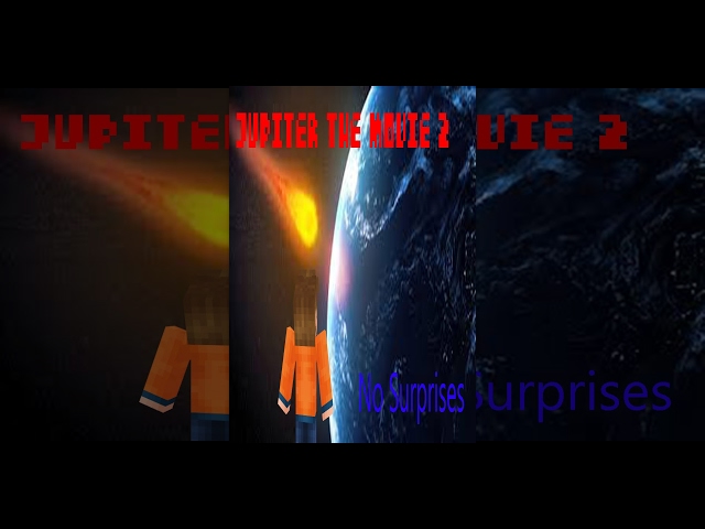 Jupiter The Movie 2 | No Surprises (MINECRAFT MOVIE 2016)