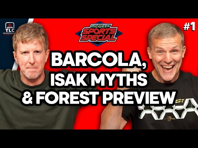 Barcola To Liverpool, Isak Myths & Forest Preview | Midweek Sports Special #1