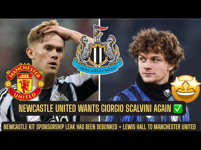 Lewis Hall to Manchester United + Giorgio Scalvini to Newcastle United transfer news updates ! 
