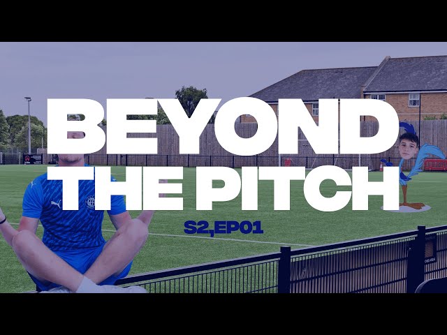 BEYOND THE PITCH: SEASON 2, EPISODE 1
